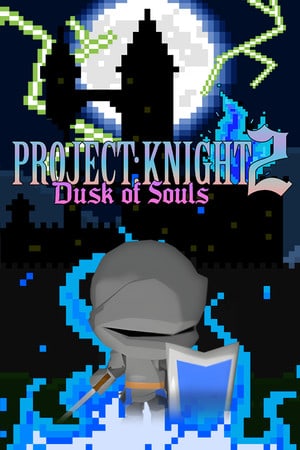 PROJECT : KNIGHT™ 2 Dusk of Souls