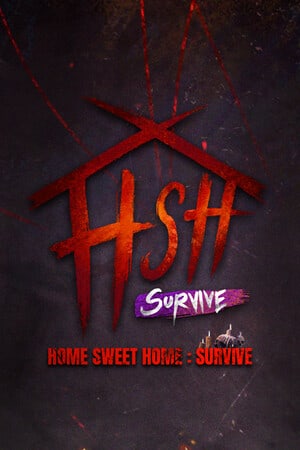 Home Sweet Home : Survive