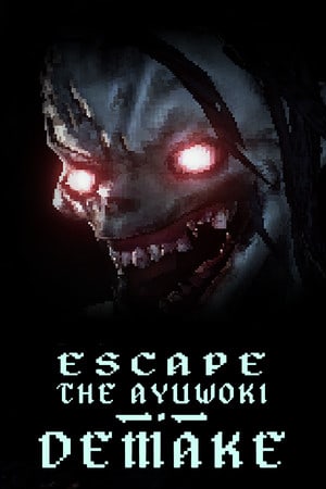 Escape the Ayuwoki DEMAKE